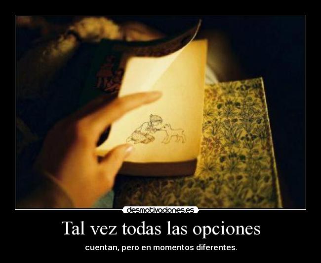 Tal vez todas las opciones - cuentan, pero en momentos diferentes.