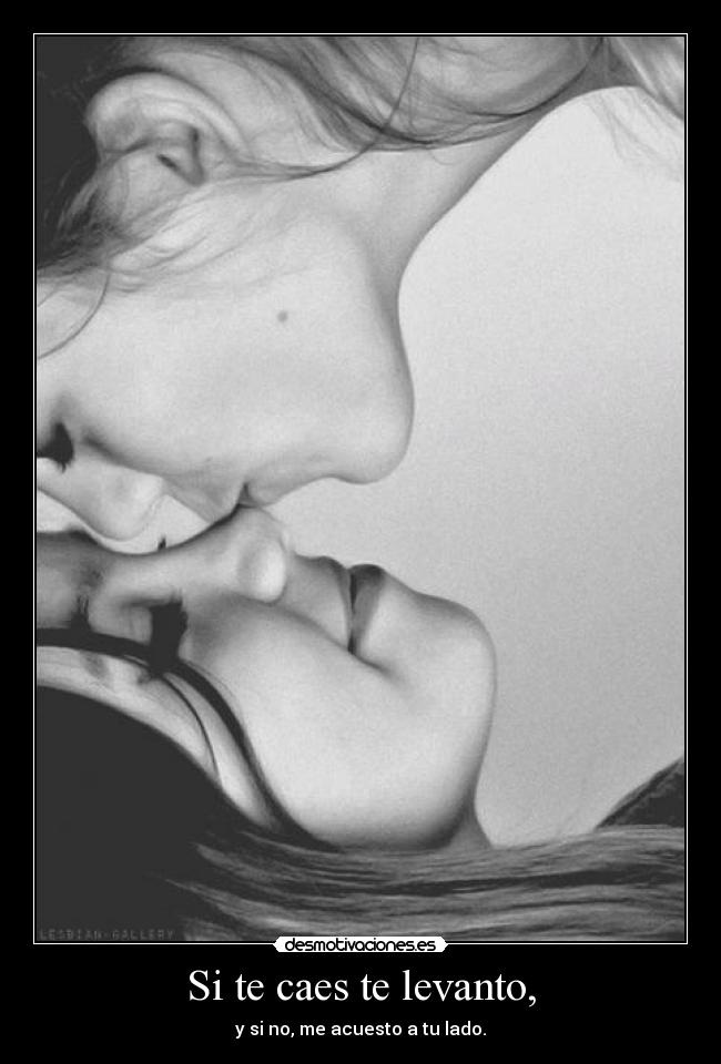 Si te caes te levanto, -