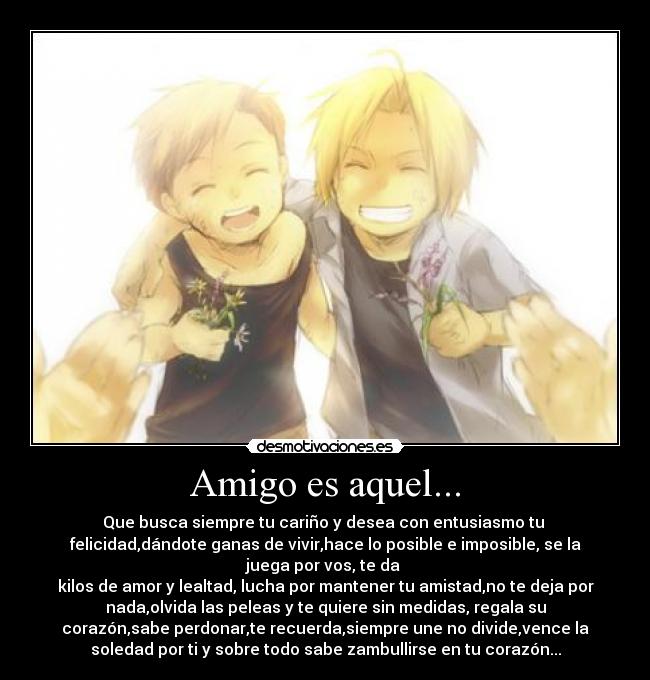 Amigo es aquel... -