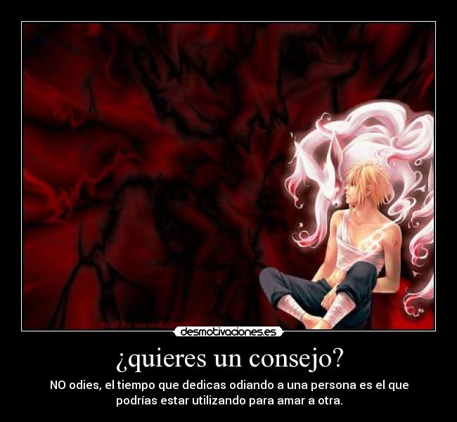 ¿quieres un consejo? -