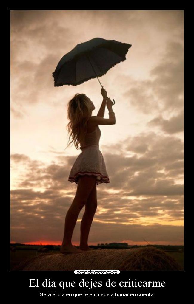 El día que dejes de criticarme - 