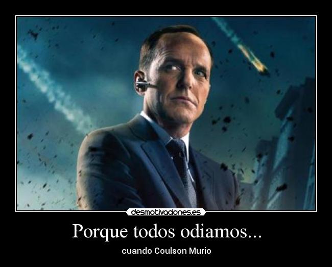 Porque todos odiamos... - cuando Coulson Murio