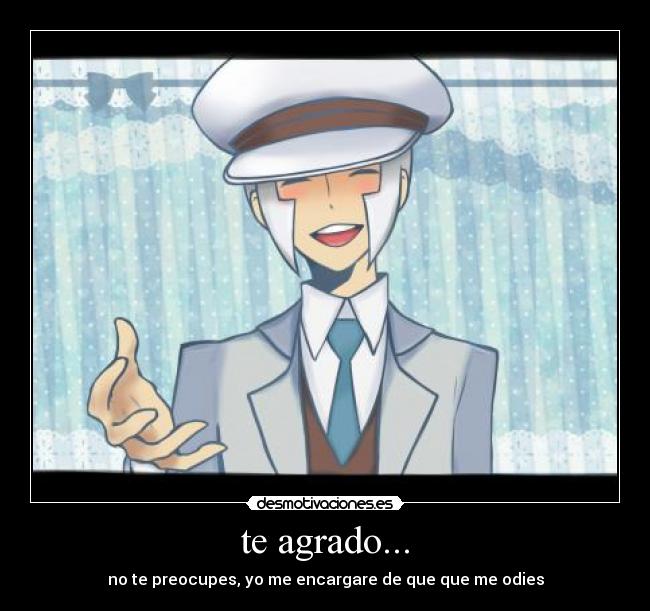 te agrado... - 