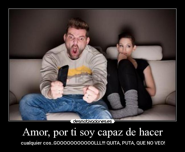 Amor, por ti soy capaz de hacer -
