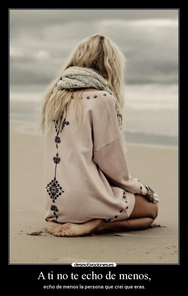 A ti no te echo de menos, - 