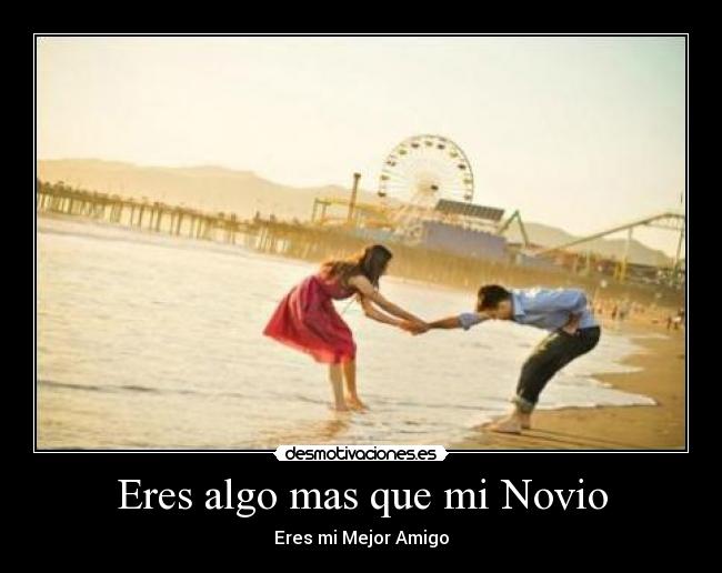 Eres algo mas que mi Novio - 