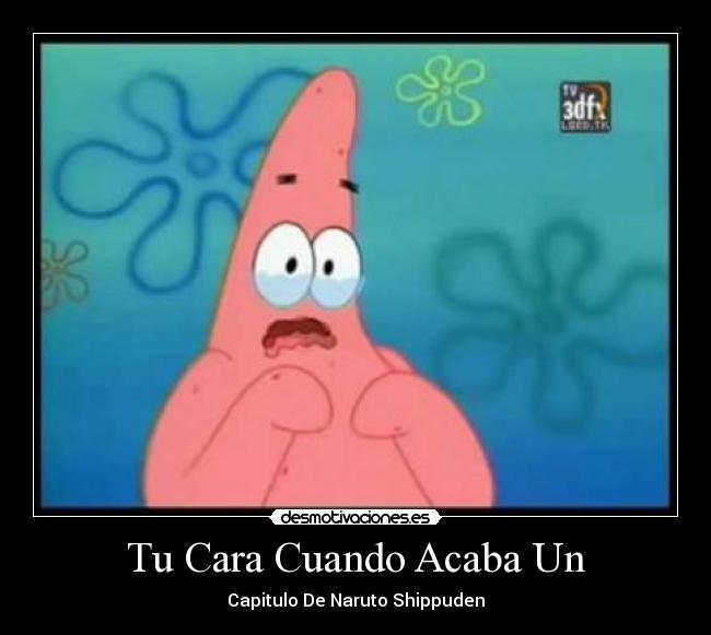 Tu Cara Cuando Acaba Un -