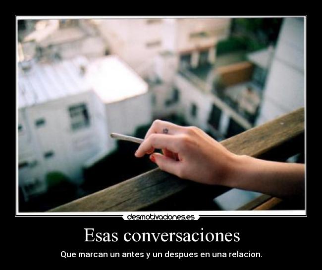 Esas conversaciones - Que marcan un antes y un despues en una relacion.