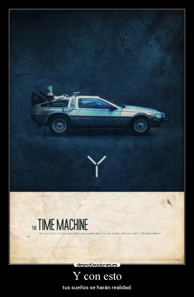 Y con esto - tus sueños se harán realidad.