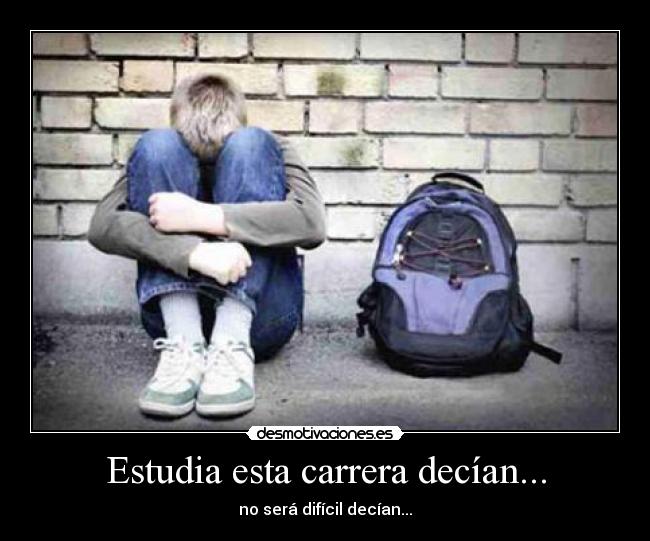 Estudia esta carrera decían... -