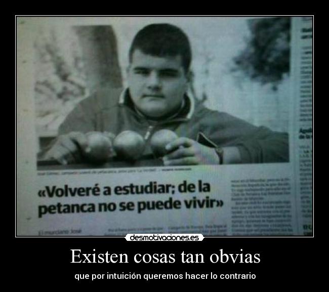 Existen cosas tan obvias - que por intuición queremos hacer lo contrario