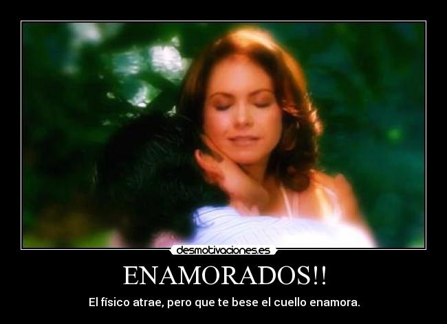 ENAMORADOS!! - El físico atrae, pero que te bese el cuello enamora.