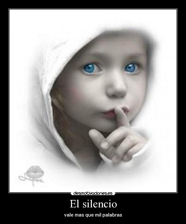 El silencio - vale mas que mil palabras