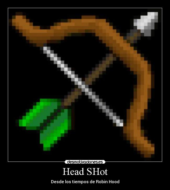 Head SHot - Desde los tiempos de Robin Hood