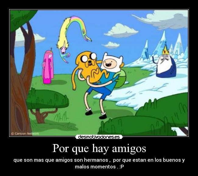 Por que hay amigos - que son mas que amigos son hermanos ,  por que estan en los buenos y
malos momentos . :P