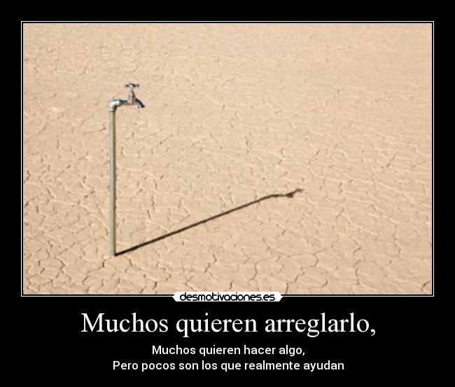 Muchos quieren arreglarlo, -