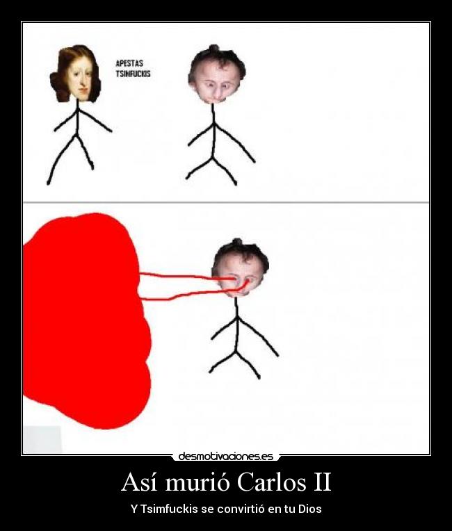 Así murió Carlos II - Y Tsimfuckis se convirtió en tu Dios