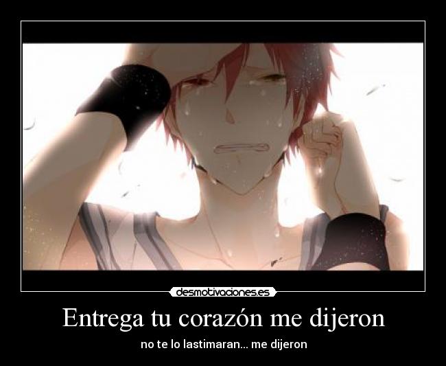 Entrega tu corazón me dijeron -