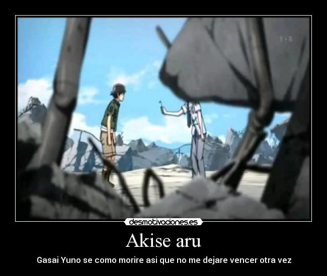 Akise aru - Gasai Yuno se como morire asi que no me dejare vencer otra vez