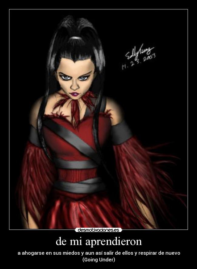 de mi aprendieron - a ahogarse en sus miedos y aun así salir de ellos y respirar de nuevo (Going Under)