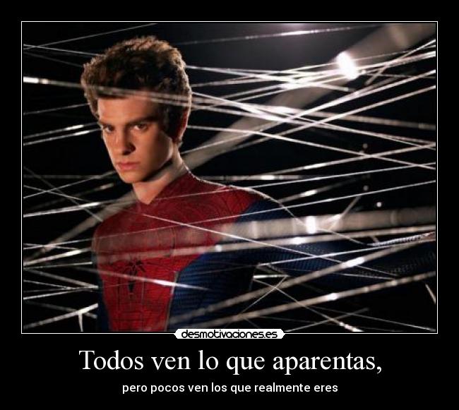 Todos ven lo que aparentas, - pero pocos ven los que realmente eres