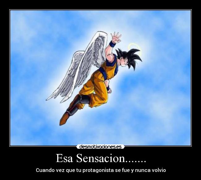Esa Sensacion....... - Cuando vez que tu protagonista se fue y nunca volvio