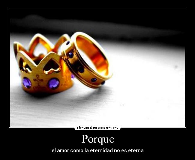 Porque - el amor como la eternidad no es eterna