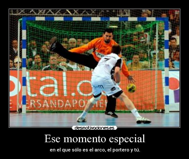 Ese momento especial - en el que sólo es el arco, el portero y tú.