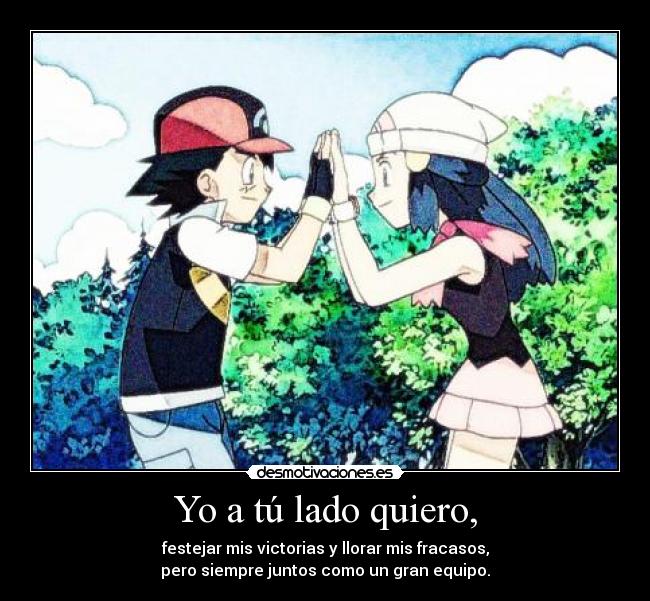 Yo a tú lado quiero, -