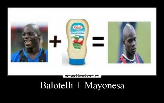 Balotelli + Mayonesa - 