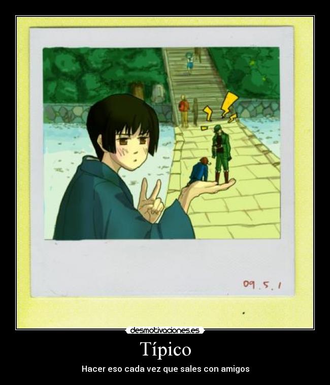 Típico - Hacer eso cada vez que sales con amigos