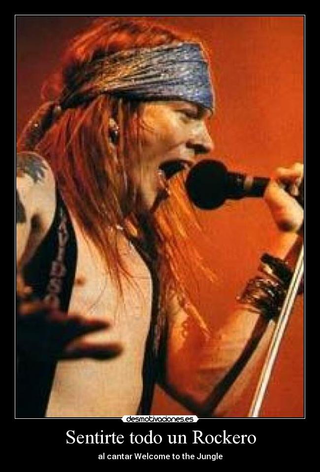 Sentirte todo un Rockero - al cantar Welcome to the Jungle