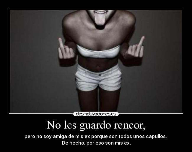 No les guardo rencor, - 