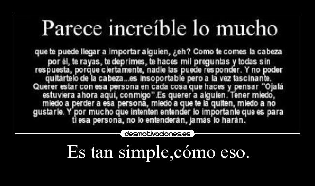 Es tan simple,cómo eso. -