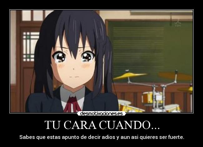 TU CARA CUANDO... -
