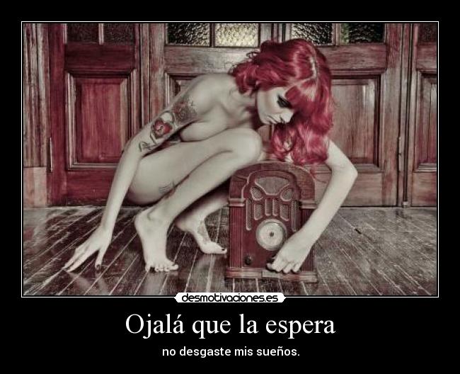 Ojalá que la espera -