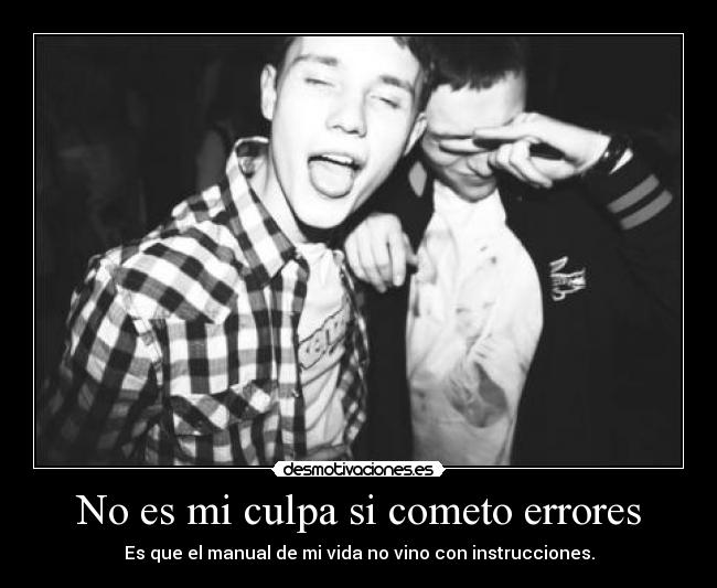 No es mi culpa si cometo errores -
