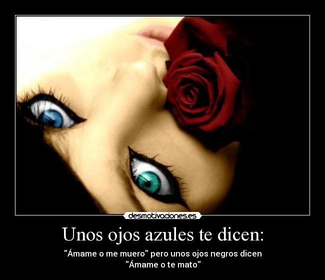 Unos ojos azules te dicen: -