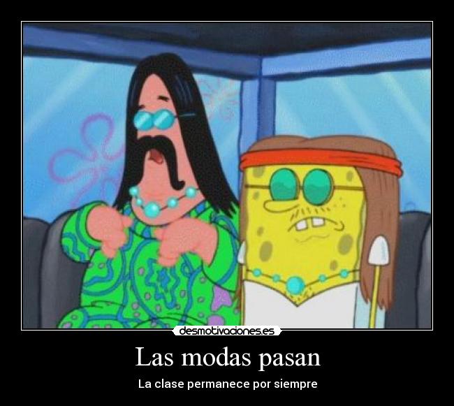 Las modas pasan - La clase permanece por siempre
