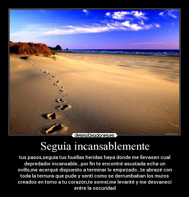 Seguía incansablemente -
