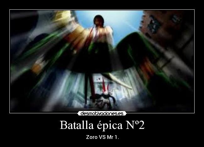 Batalla épica Nº2 - Zoro VS Mr 1.