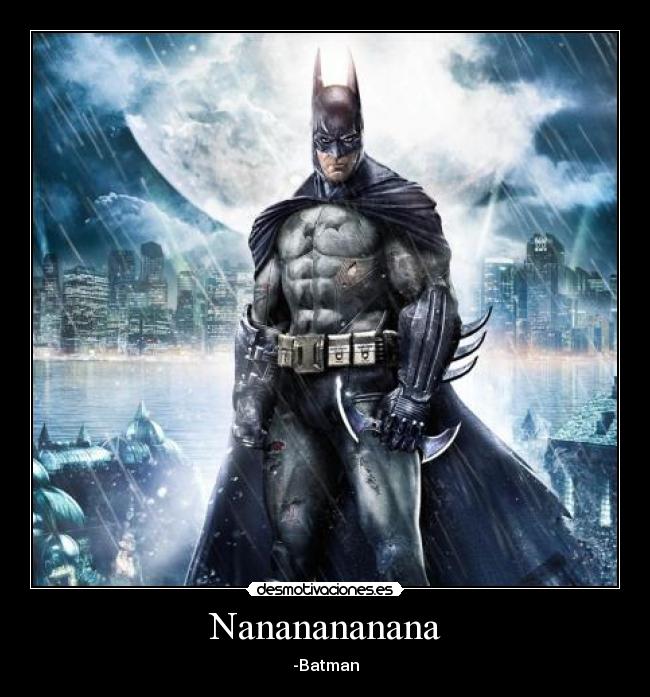 Nananananana - -Batman