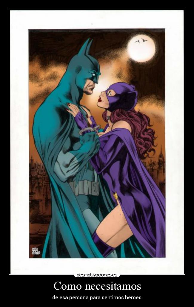 Como necesitamos - de esa persona para sentirnos héroes.