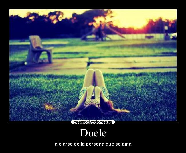 Duele - alejarse de la persona que se ama