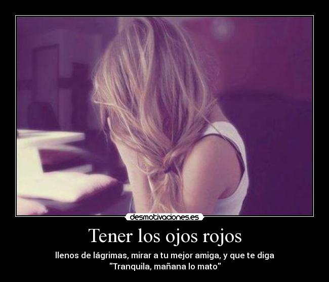 Tener los ojos rojos -