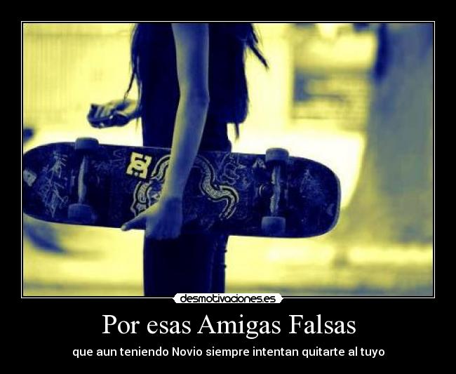 Por esas Amigas Falsas - 