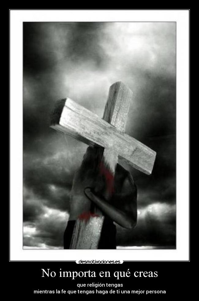 No importa en qué creas -