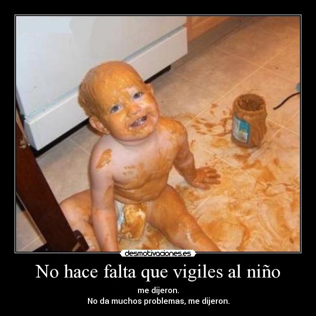 No hace falta que vigiles al niño -