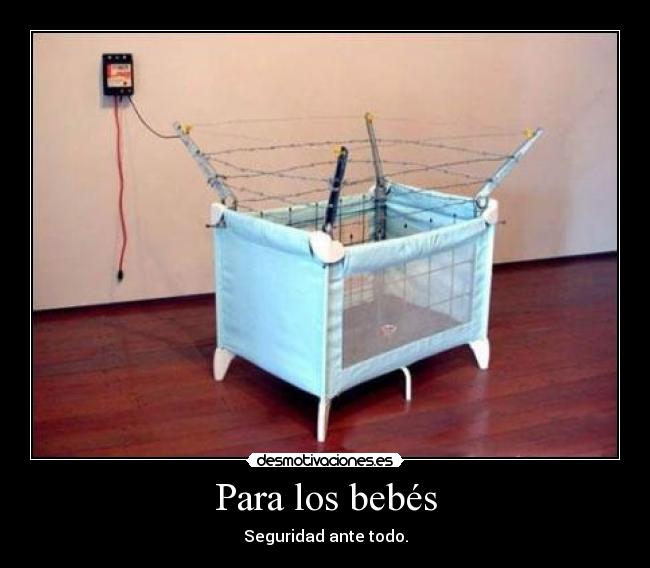 Para los bebés - Seguridad ante todo.