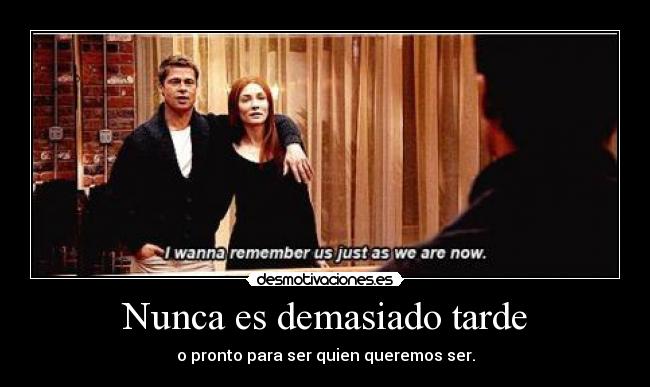 Nunca es demasiado tarde -
